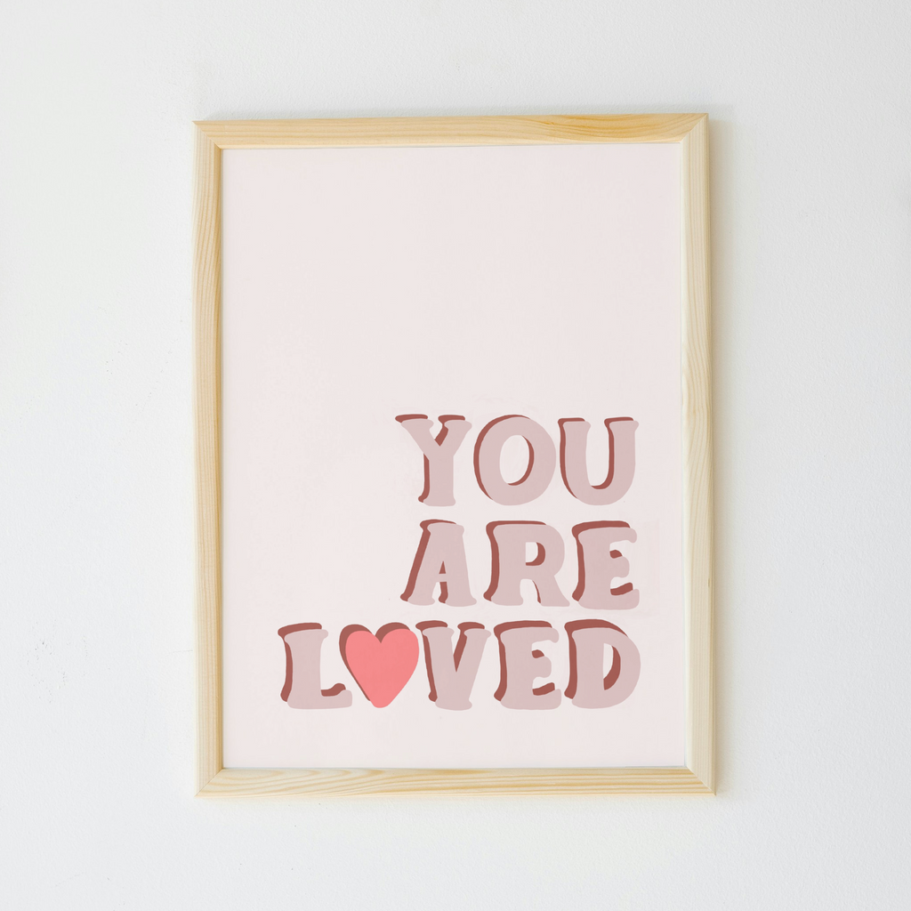 You Are Loved Print