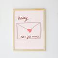 Love You More Print