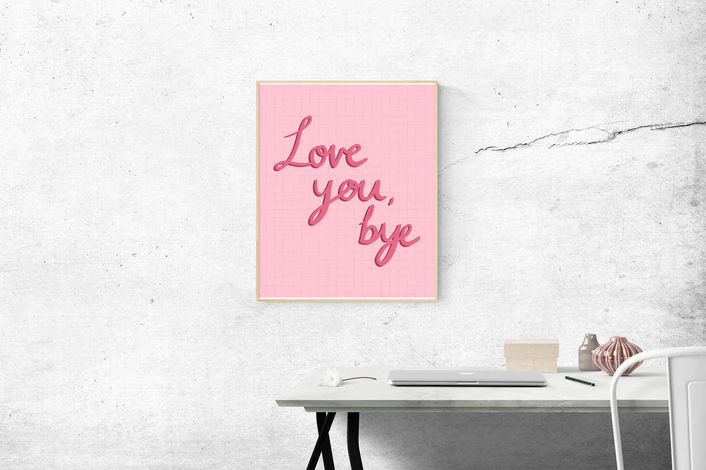 Love You, Bye Print
