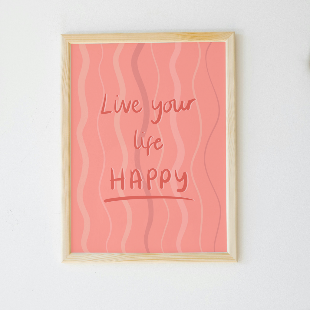 Live Your Life Happy Print
