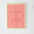 Live Your Life Happy Print