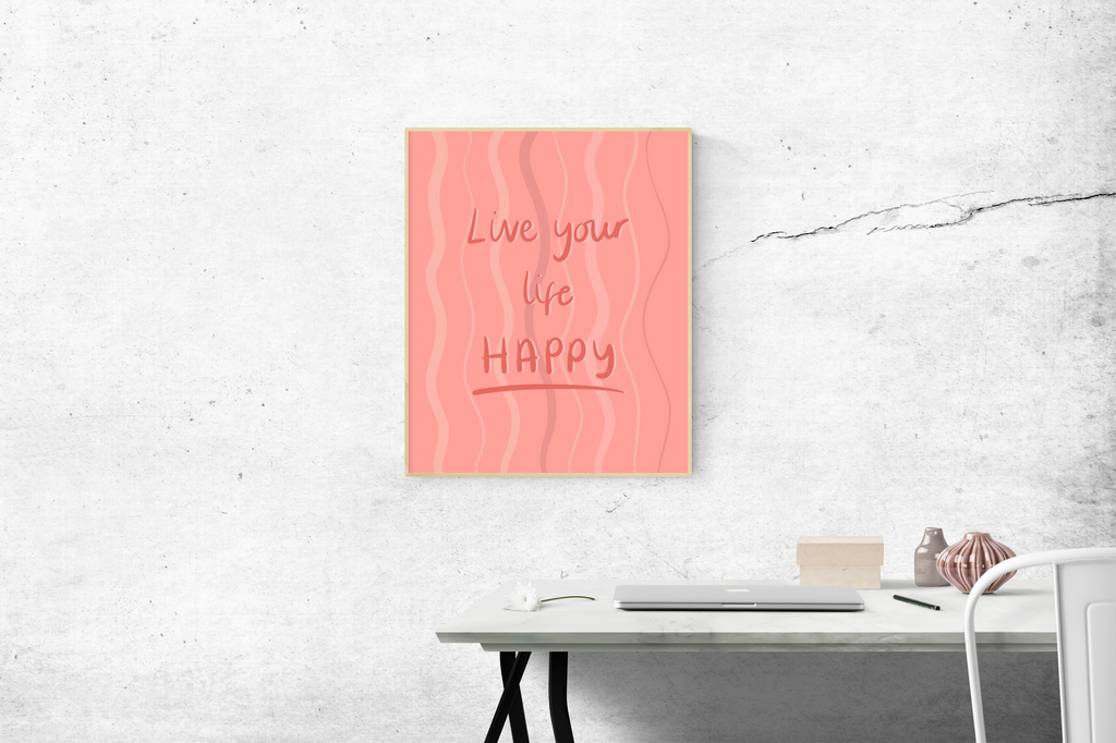 Live Your Life Happy Print