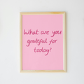 What are You Grateful For Print