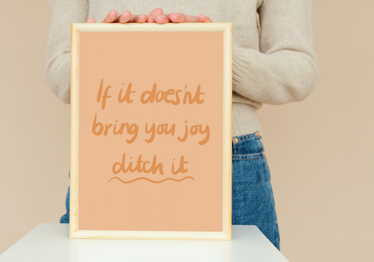 If It Doesn’t Bring You Joy Print