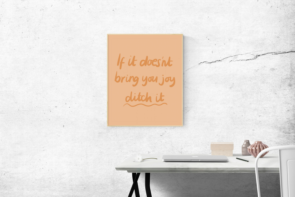 If It Doesn’t Bring You Joy Print